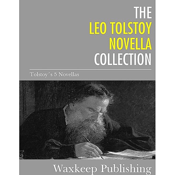 The Leo Tolstoy Novella Collection, Leo Tolstoy