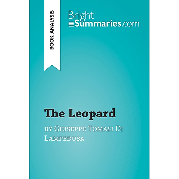 The Leopard by Giuseppe Tomasi Di Lampedusa (Book Analysis), Bright Summaries