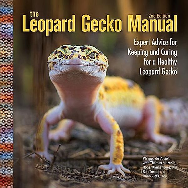 The Leopard Gecko Manual, Philippe De Vosjoil, Thomas Mazorlig, Roger Klingenberg, Roger Tremper, Brian Viets