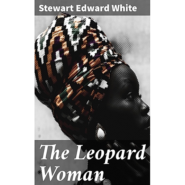 The Leopard Woman, Stewart Edward White