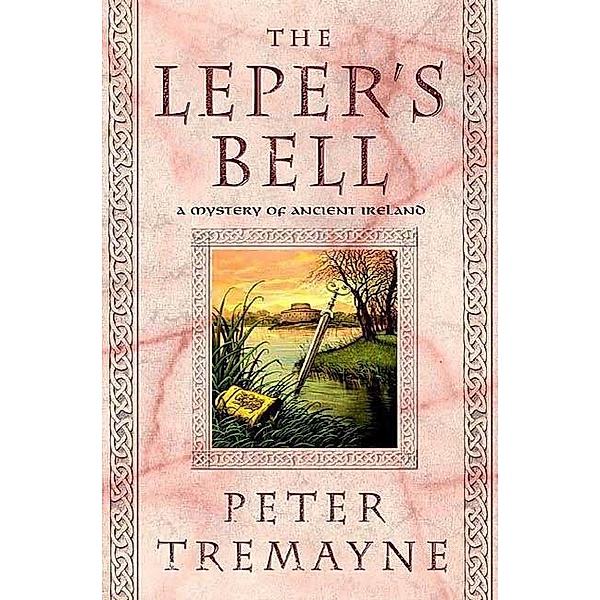 The Leper's Bell / Mysteries of Ancient Ireland Bd.14, Peter Tremayne