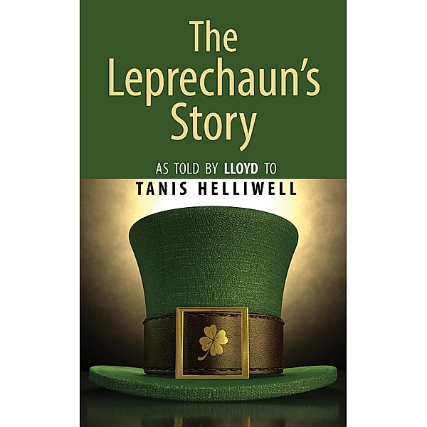 The Leprechaun's Story: As Told by Lloyd to Tanis Helliwell, Tanis Helliwell