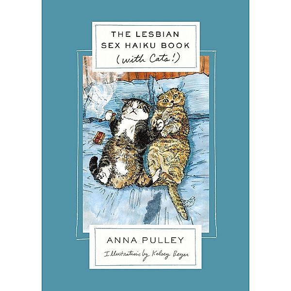 The Lesbian Sex Haiku Book (with Cats!), Anna Pulley