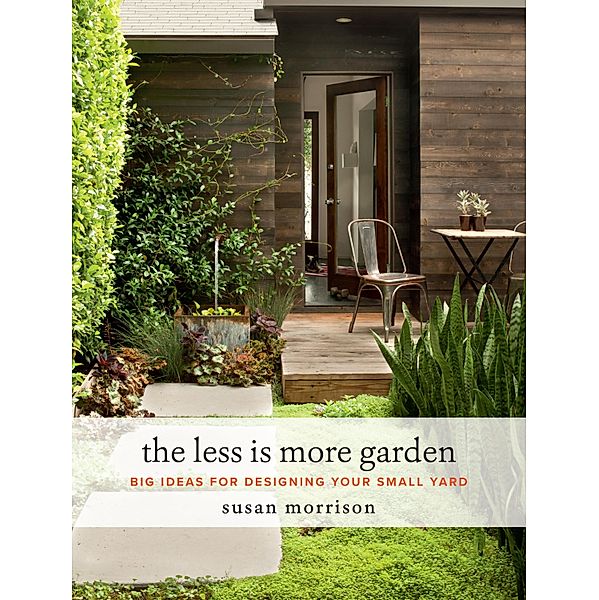 The Less Is More Garden, Susan Morrison