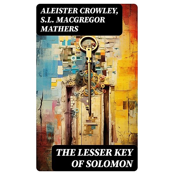 The Lesser Key of Solomon, Aleister Crowley, S. L. Macgregor Mathers