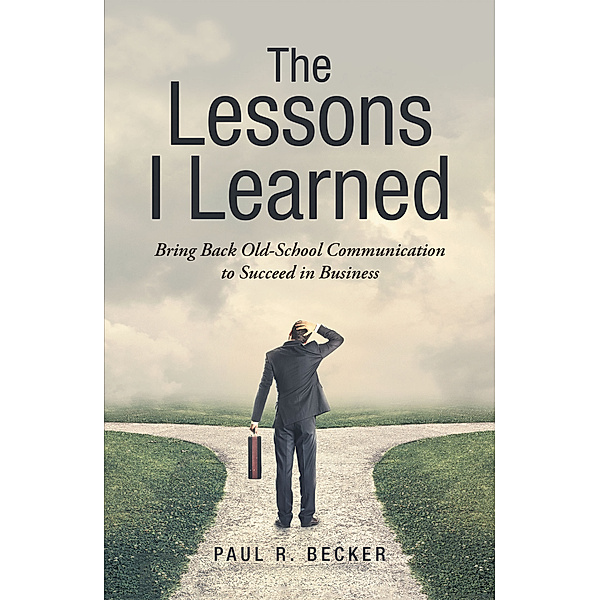The Lessons I Learned, Paul R. Becker