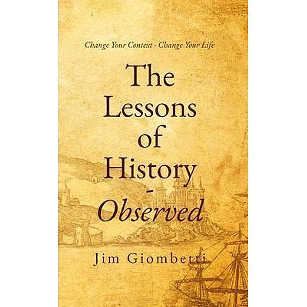 The Lessons of History - Observed, Jim Giombetti