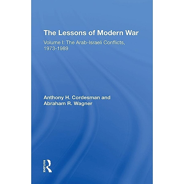 The Lessons Of Modern War, Anthony H Cordesman, Abraham Wagner