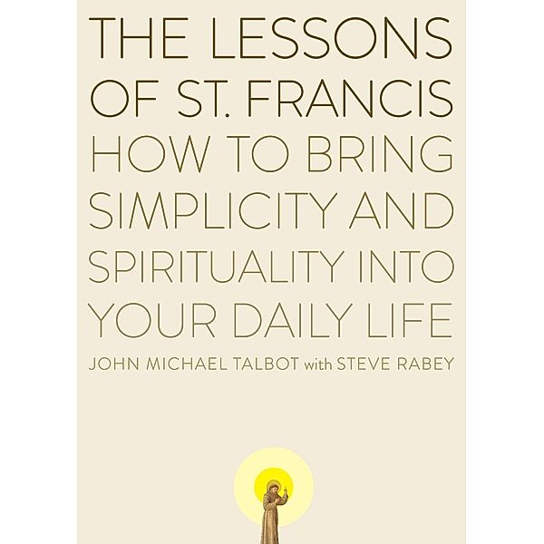 The Lessons of Saint Francis, John Michael Talbot, Steve Rabey