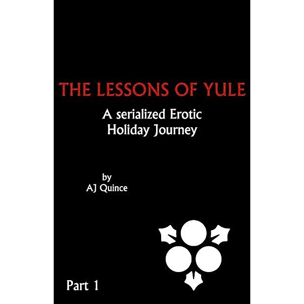 The Lessons of Yule Part 1 / The Lessons of Yule, Aj Quince
