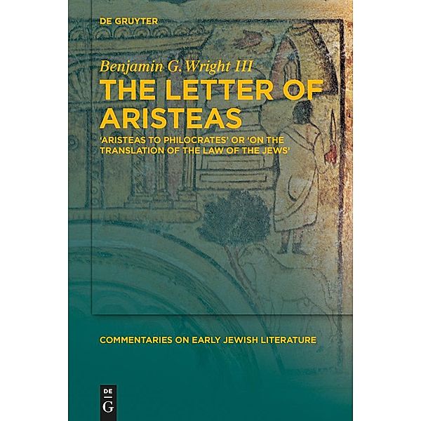 The Letter of Aristeas / Commentaries on Early Jewish Literature, Benjamin G. Wright