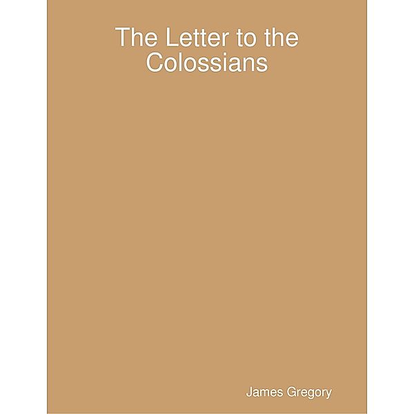 The Letter to the Colossians, James Gregory