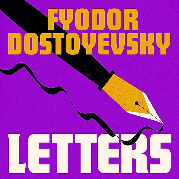 The Letters, Fyodor Dostoyevsky