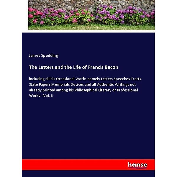 The Letters and the Life of Francis Bacon, James Spedding