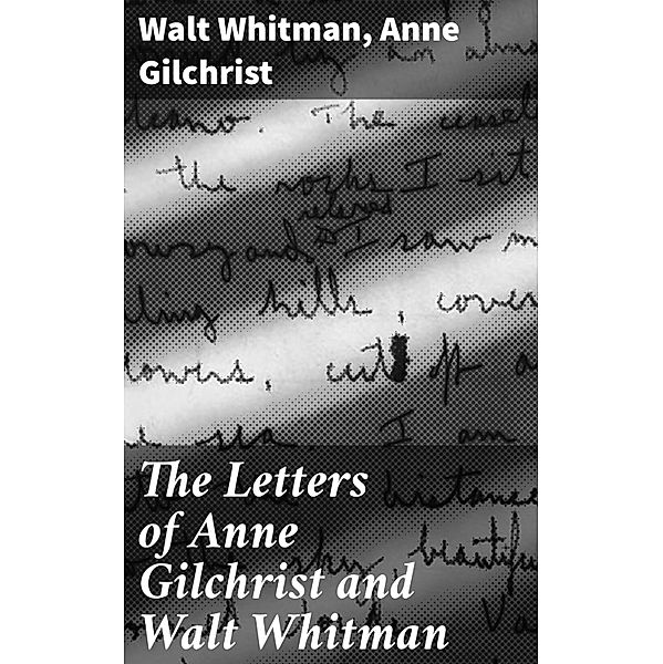 The Letters of Anne Gilchrist and Walt Whitman, Anne Gilchrist, Walt Whitman