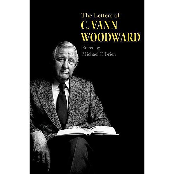 The Letters of C. Vann Woodward, C. Vann Woodward