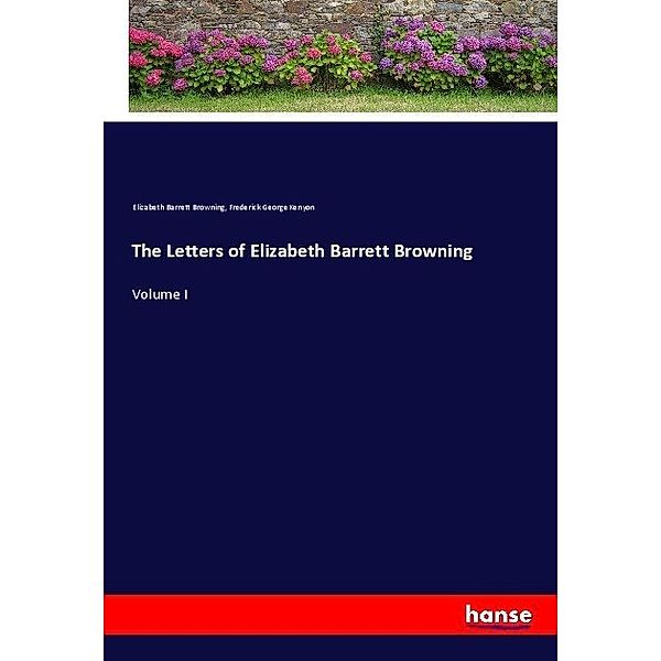 The Letters of Elizabeth Barrett Browning, Elizabeth B. Browning, Frederick George Kenyon