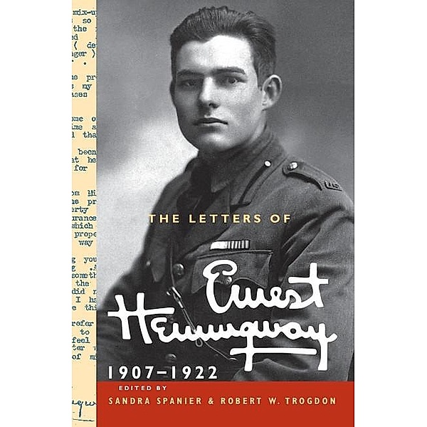 The Letters of Ernest Hemingway: Volume 1, 1907-1922 / The Cambridge Edition of the Letters of Ernest Hemingway, Ernest Hemingway