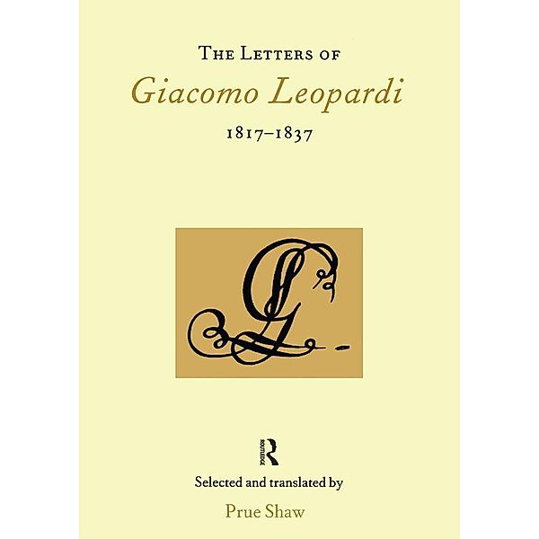 The Letters of Giacomo Leopardi 1817-1837, Prue Shaw