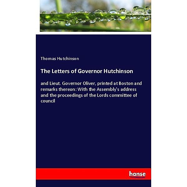 The Letters of Governor Hutchinson, Thomas Hutchinson