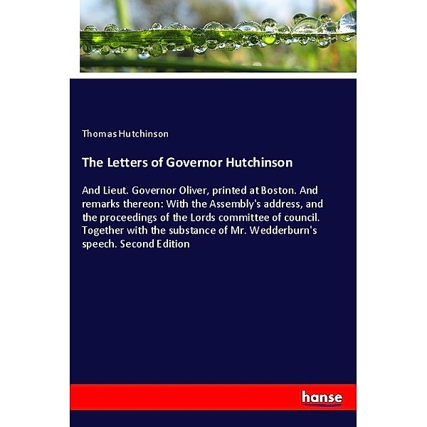The Letters of Governor Hutchinson, Thomas Hutchinson