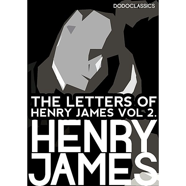 The Letters of Henry James / Henry James Collection, Henry James