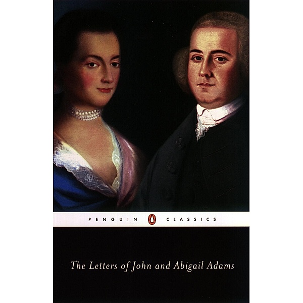 The Letters of John and Abigail Adams, John Adams