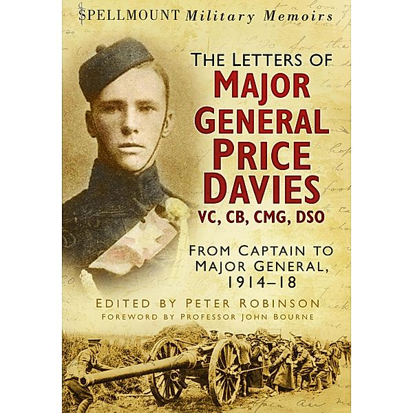 The Letters of Major General Price Davies VC, CB, CMG, DSO, Peter Robinson