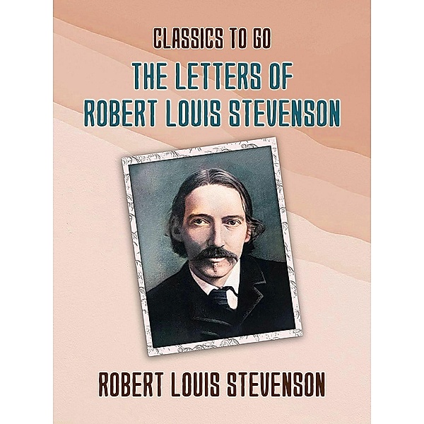 The Letters of Robert Louis Stevenson, Robert Louis Stevenson