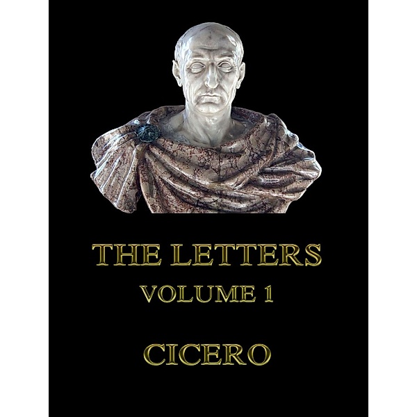 The Letters, Volume 1, Cicero