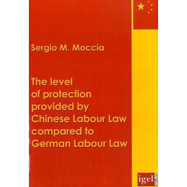 The level of protection provided by Chinese labour law compared to German labour law, Sergio M. Moccia