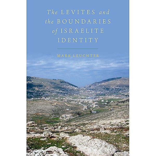 The Levites and the Boundaries of Israelite Identity, Mark Leuchter