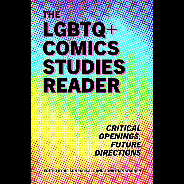 The LGBTQ+ Comics Studies Reader