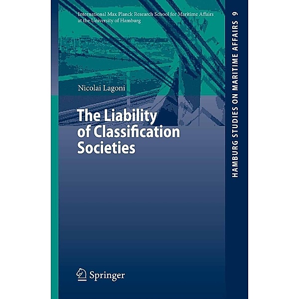 The Liability of Classification Societies / Hamburg Studies on Maritime Affairs Bd.9, Nicolai I. Lagoni