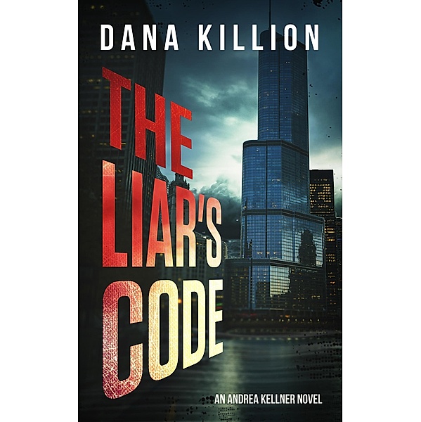 The Liar's Code (Andrea Kellner Mystery, #5) / Andrea Kellner Mystery, Dana Killion