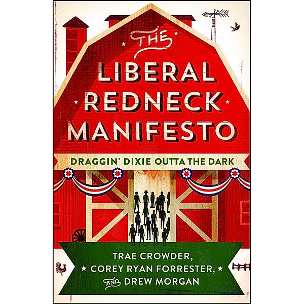 The Liberal Redneck Manifesto, Trae Crowder, Drew Morgan, Corey Ryan Forrester