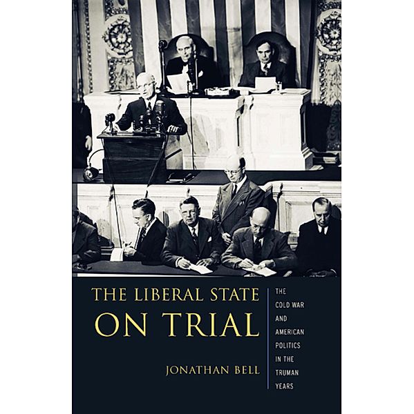 The Liberal State on Trial / Columbia Studies in Contemporary American History, Jonathan Bell