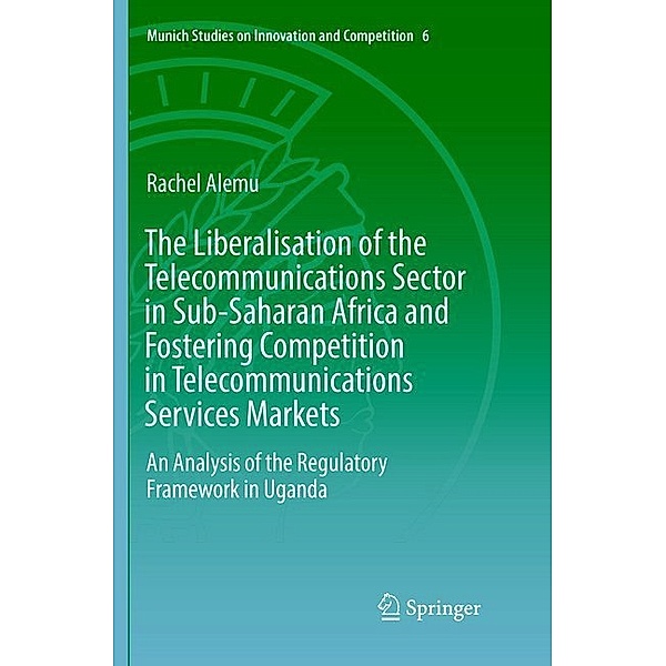 The Liberalisation of the Telecommunications Sector in Sub-Saharan Africa and Fostering Competition in Telecommunications Services Markets, Rachel Alemu