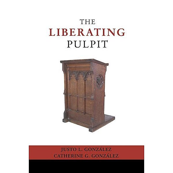 The Liberating Pulpit, Justo L. Gonzalez, Gonzalez