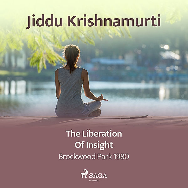 The Liberation of Insight – Brockwood Park 1980, Jiddu Krishnamurti