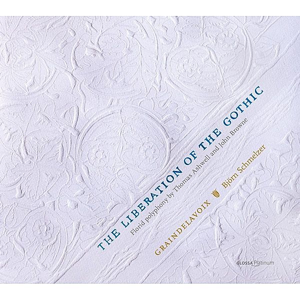 The Liberation Of The Gothic-Florid Polyphony, Björn Schmelzer, Graindelavoix