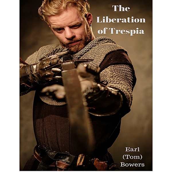 The Liberation of Trespia, Earl (Tom) Bowers
