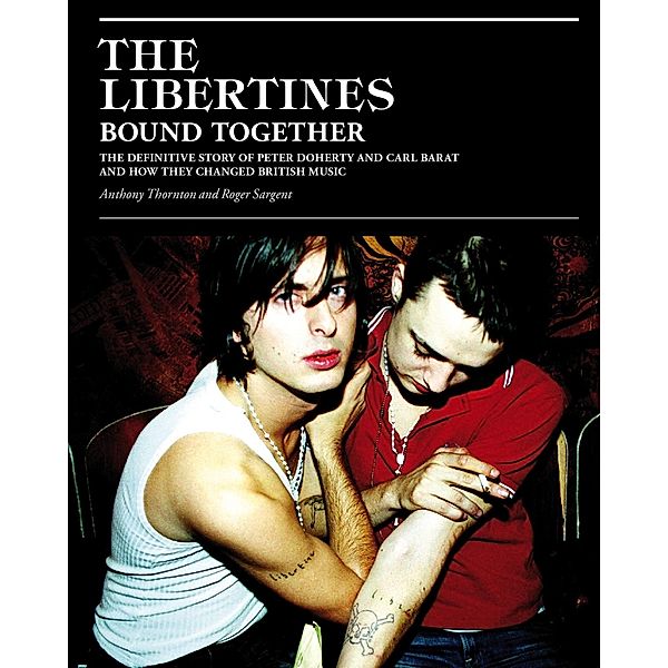 The Libertines Bound Together, Anthony Thornton, Roger Sargent