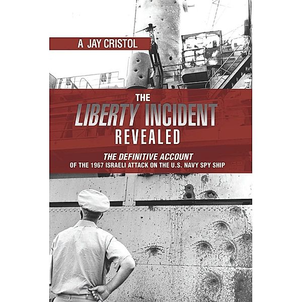 The Liberty Incident Revealed, A. Jay Cristol