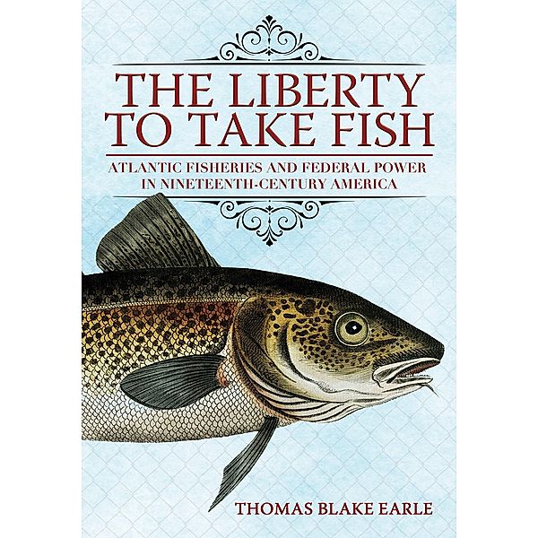 The Liberty to Take Fish, Thomas Blake Earle