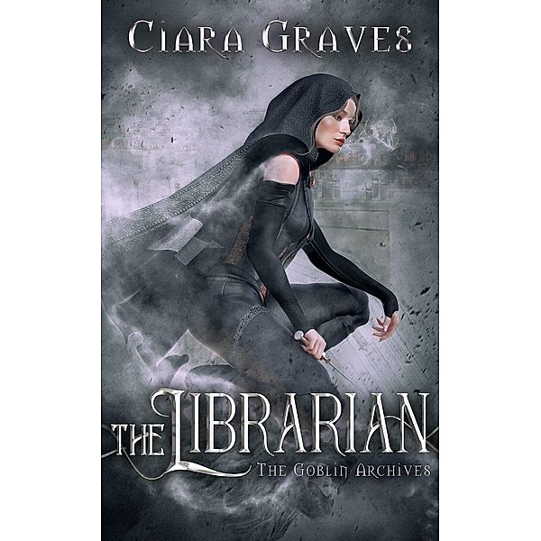 The Librarian (The Goblin Archives, #1) / The Goblin Archives, Ciara Graves