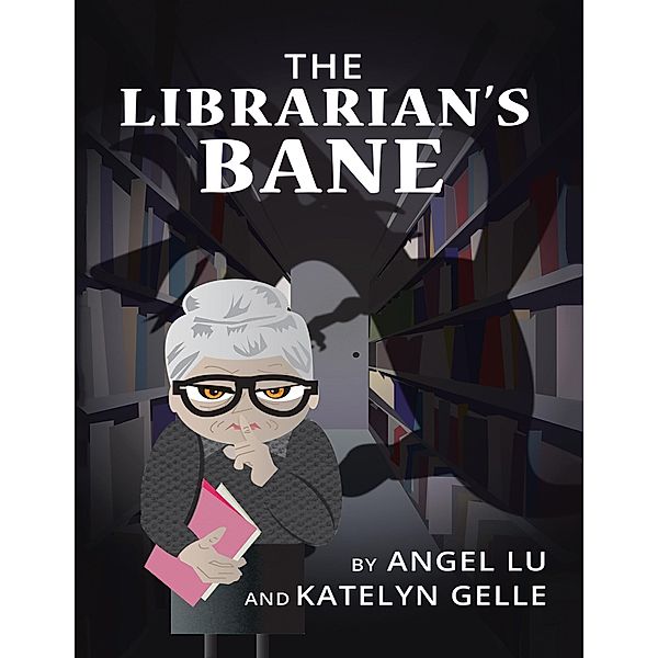 The Librarian's Bane, Angel Lu, Katelyn Gelle