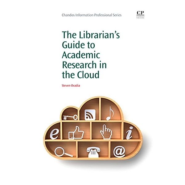 The Librarian's Guide to Academic Research in the Cloud, Steven Ovadia