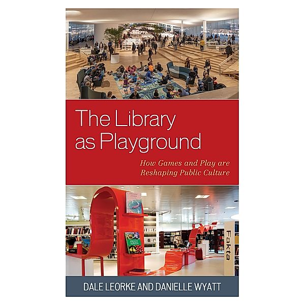 The Library as Playground, Dale Leorke, Danielle Wyatt