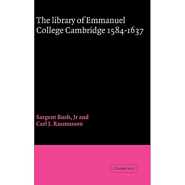 The Library of Emmanuel College, Cambridge, 1584 1637, Sargent Jr. Bush, Carl J. Rasmussen